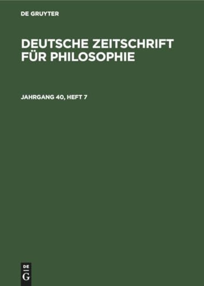 Deutsche Zeitschrift für Philosophie. Jahrgang 40, Heft 7