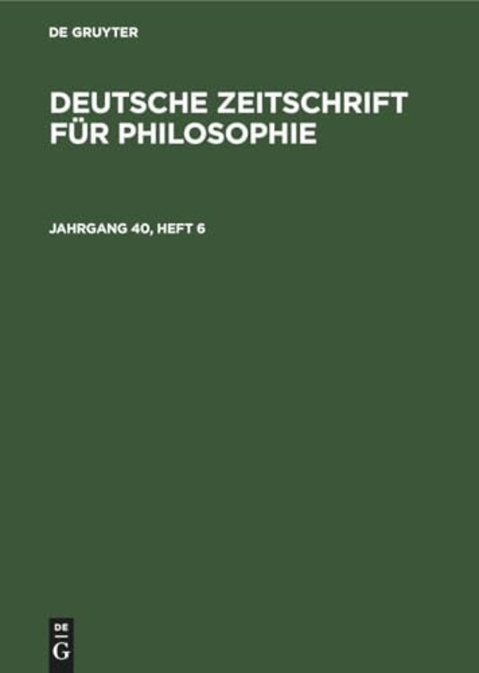 Deutsche Zeitschrift für Philosophie. Jahrgang 40, Heft 6