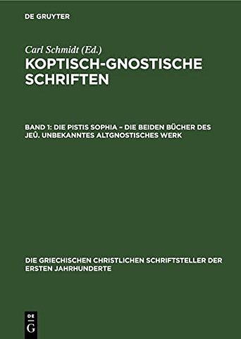 Die Pistis Sophia – Die beiden Bücher des Jeû. Unbekanntes Altgnostisches Werk