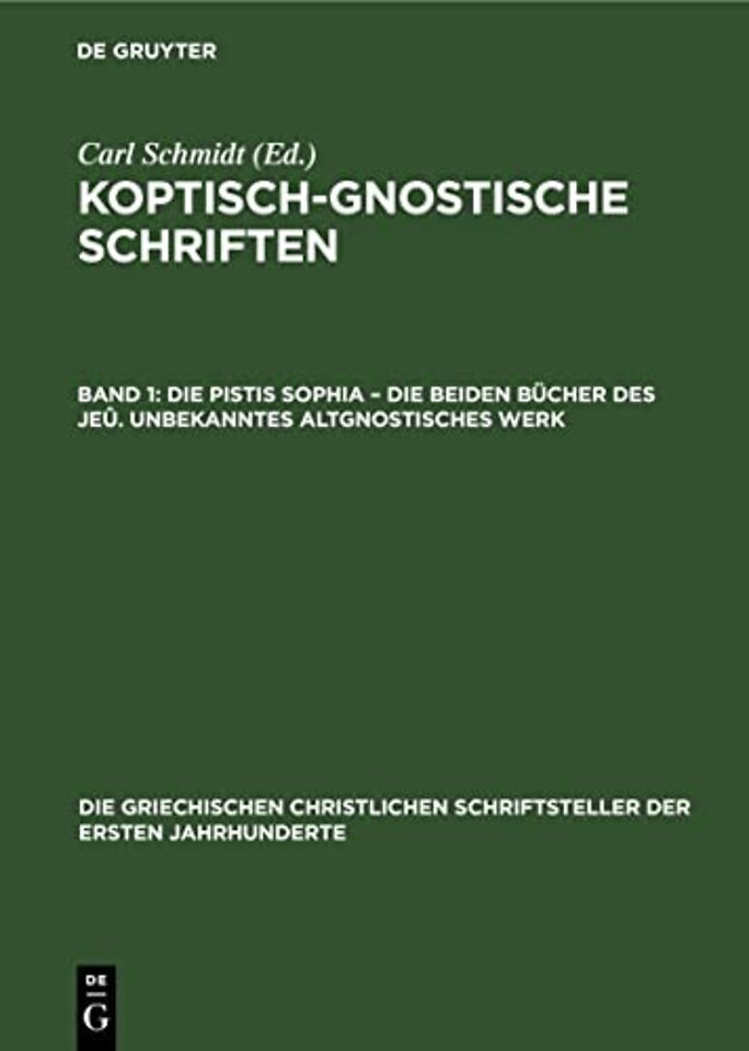 Die Pistis Sophia - Die Beiden Bucher Des Jeu. Unbekanntes Altgnostisches Werk