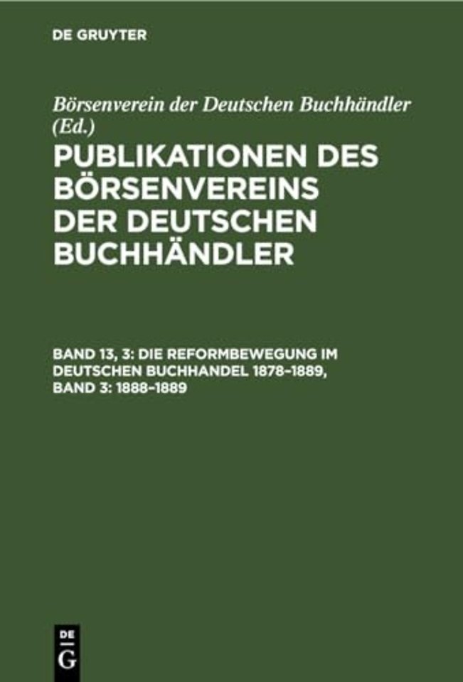 Die Reformbewegung Im Deutschen Buchhandel 1878-1889, Band 3: 1888-1889
