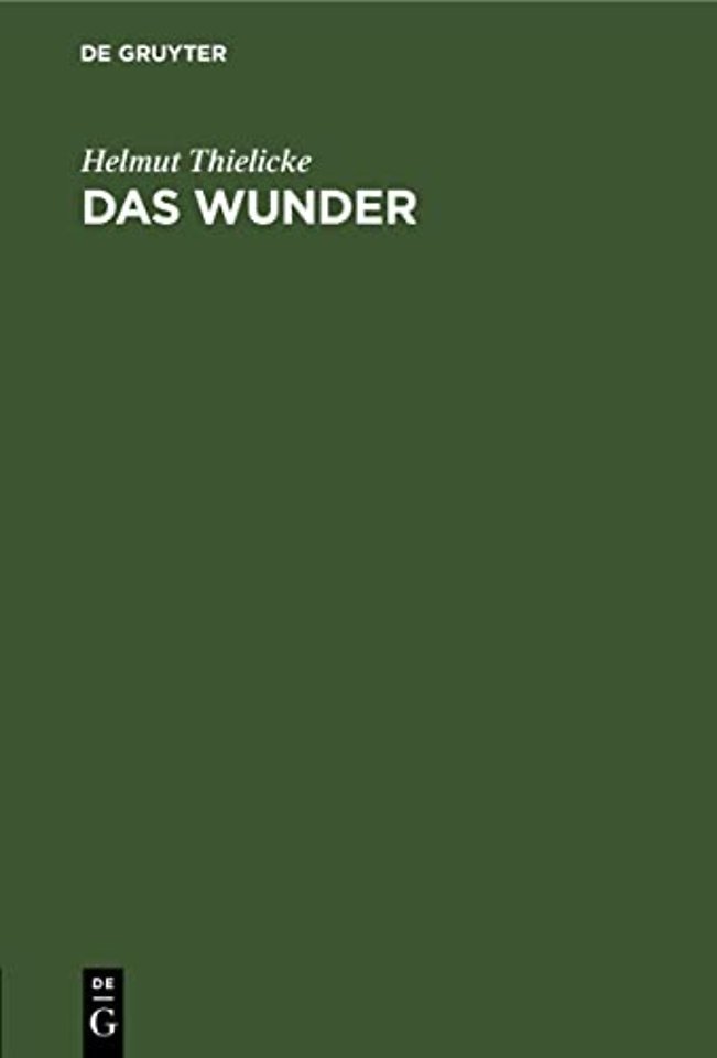 Das Wunder – Eine Untersuchung über den theologischen Begriff des Wunders