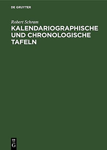 Kalendariographische und chronologische Tafeln