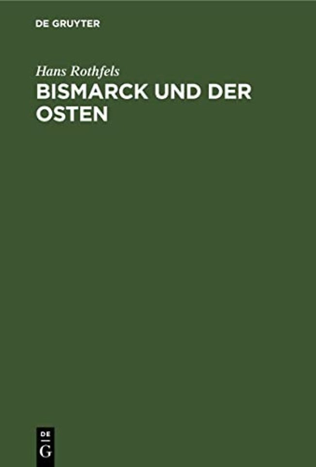Bismarck und der Osten – Eine Studie zum Problem des deutschen Nationalstaats