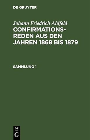Johann Friedrich Ahlfeld: Confirmationsreden aus den Jahren 1868 bis 1879. Sammlung 1