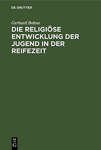 Die religiöse Entwicklung der Jugend in der Reif – Auf Grund autobiographischer Zeugnisse