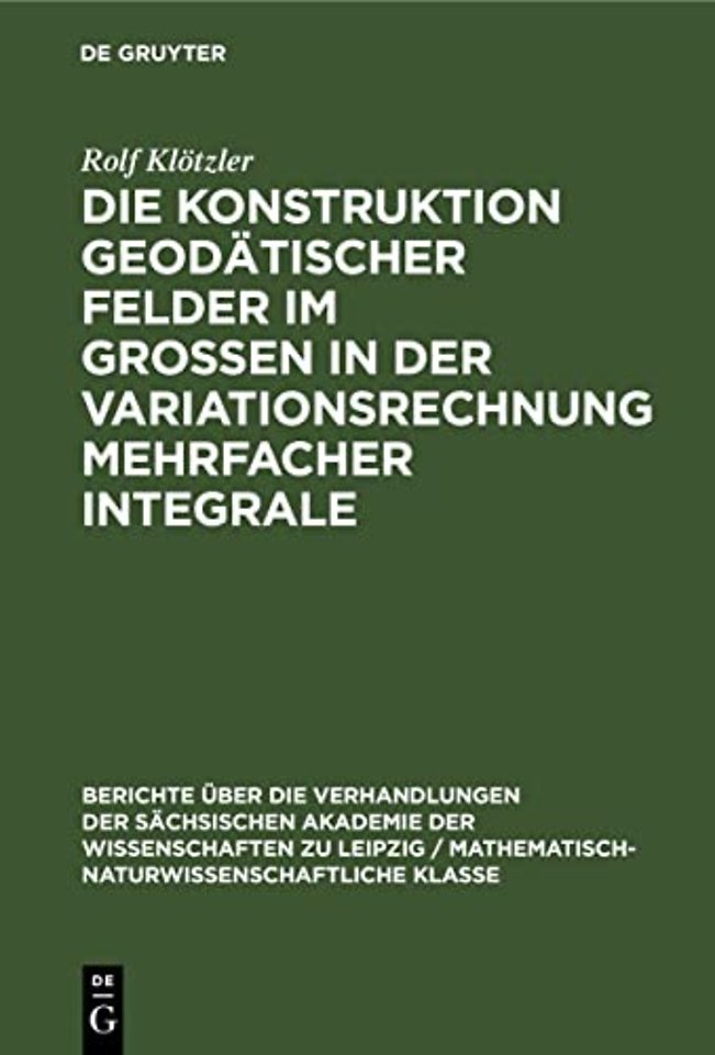 Die Konstruktion geodätischer Felder im Grossen in der Variationsrechnung mehrfacher Integrale