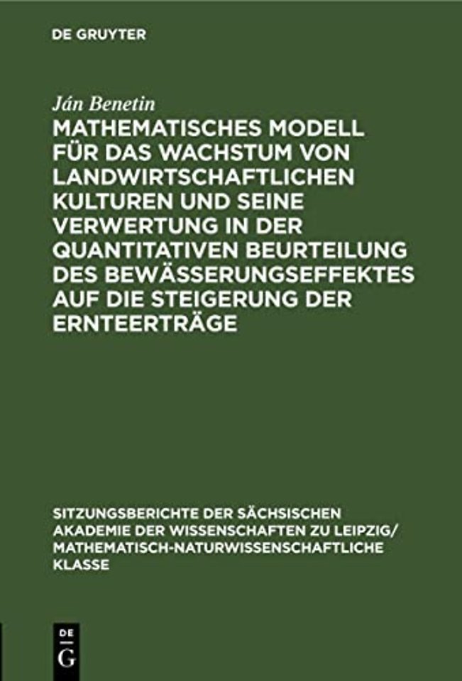 Mathematisches Modell Fur Das Wachstum Von Landwirtschaftlichen Kulturen Und Seine Verwertung in Der Quantitativen Beurteilung Des Bewasserungseffektes Auf Die Steigerung Der Ernteertrage