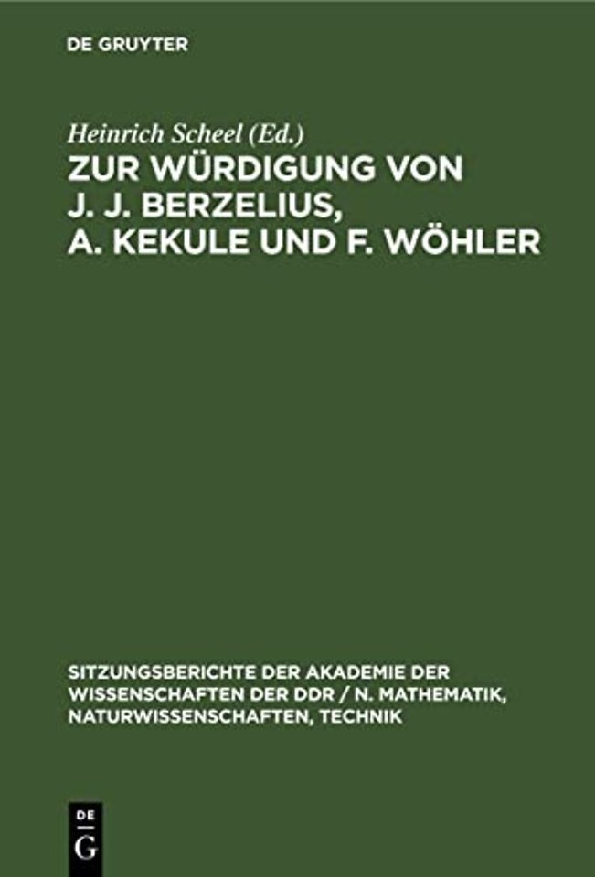 Zur Würdigung von J. J. Berzelius, A. Kekule und F. Wöhler