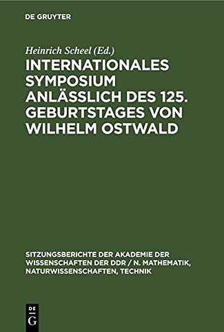 Internationales Symposium anläβlich des 125. Geburtstages von Wilhelm Ostwald