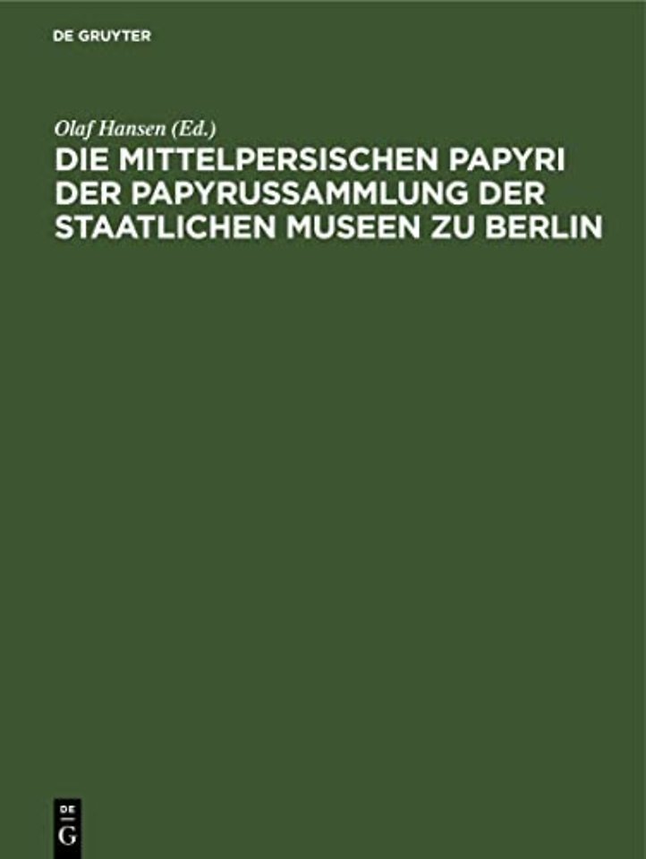 Die Mittelpersischen Papyri Der Papyrussammlung Der Staatlichen Museen Zu Berlin