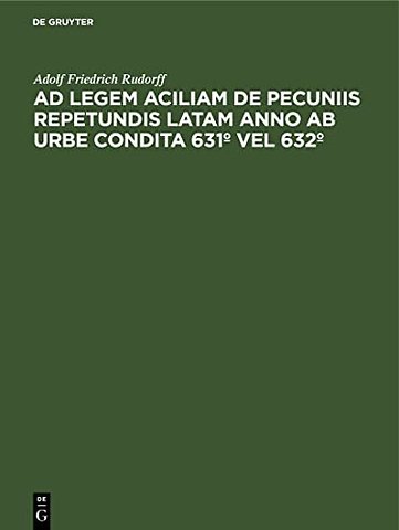 Ad legem aciliam de pecuniis repetundis latam an – Commentatio lecta in consessu academiae regiae Berolinensis die 11. mensis iulii anni 1861