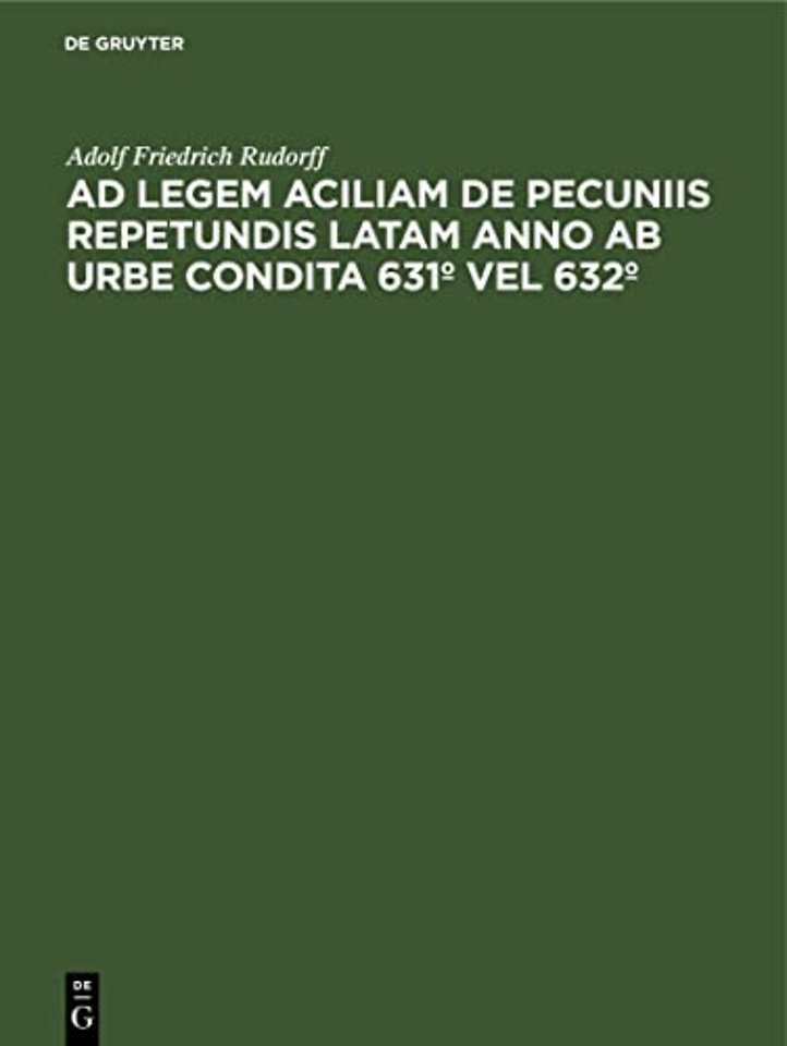 AD Legem Aciliam de Pecuniis Repetundis Latam Anno AB Urbe Condita 631° Vel 632°