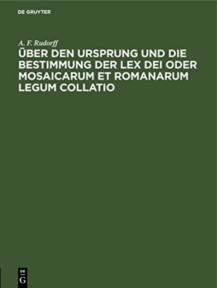 Uber Den Ursprung Und Die Bestimmung Der Lex Dei Oder Mosaicarum Et Romanarum Legum Collatio
