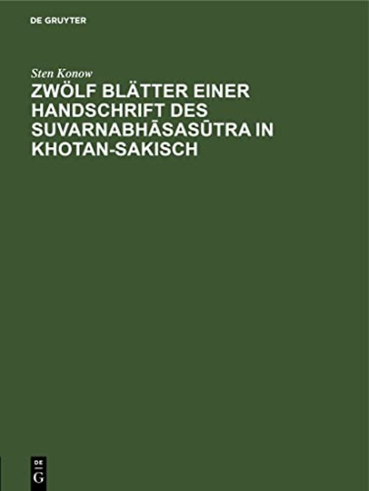 Zwolf Blatter Einer Handschrift Des Suvarnabhāsasūtra in Khotan-Sakisch