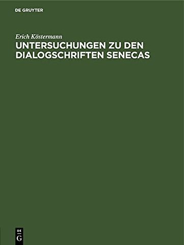Untersuchungen zu den Dialogschriften Senecas