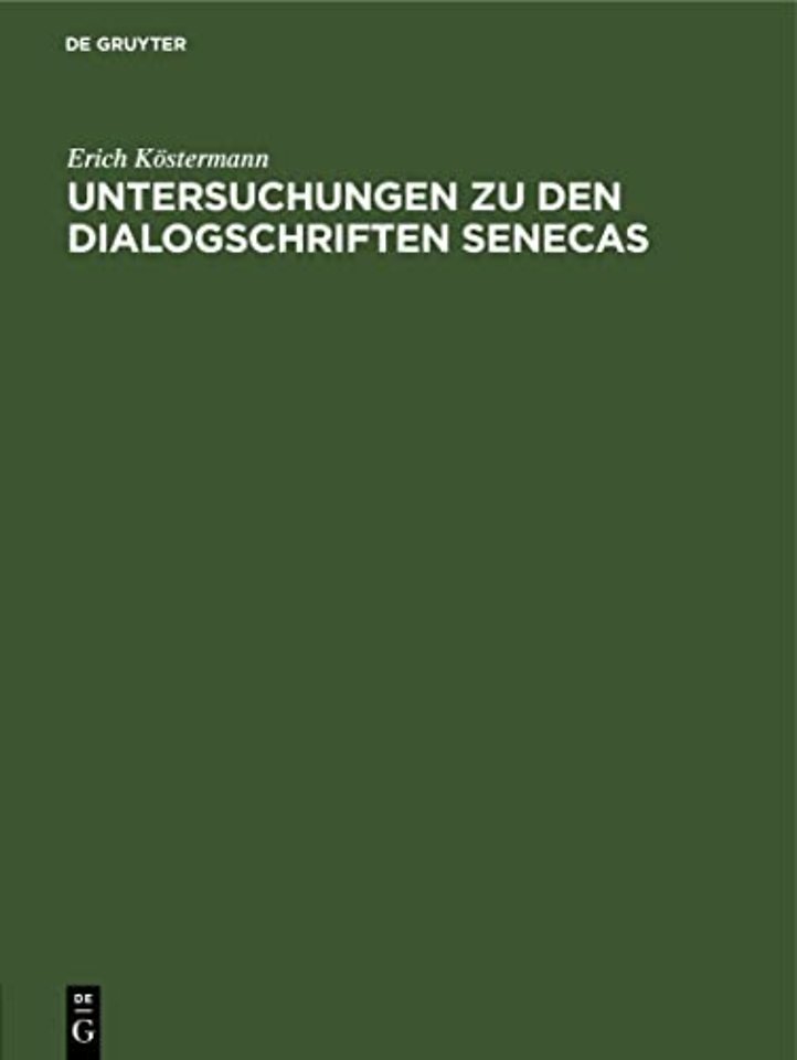 Untersuchungen Zu Den Dialogschriften Senecas