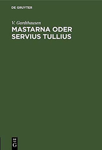 Mastarna Oder Servius Tullius