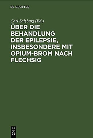 Über die Behandlung der Epilepsie, insbesondere mit Opium–Brom nach Flechsig