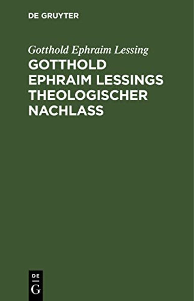 Gotthold Ephraim Leβings theologischer Nachlaβ