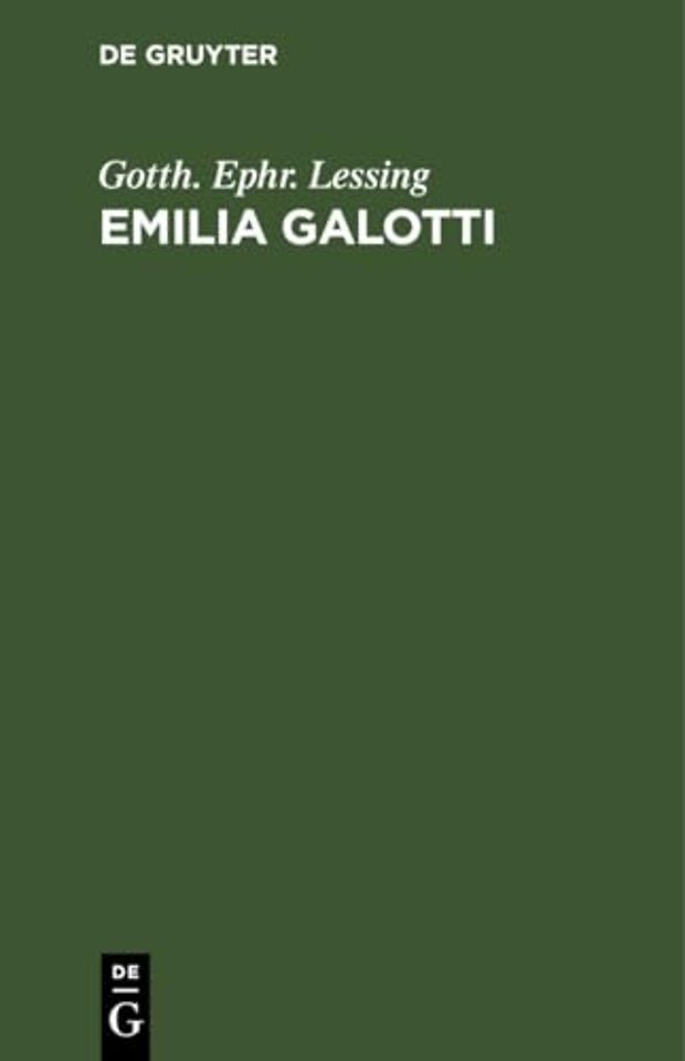 Emilia Galotti – Ein Trauerspiel in fünf Aufzügen. Mit einer Einleitung: Emilia Galotti auf der Bühne