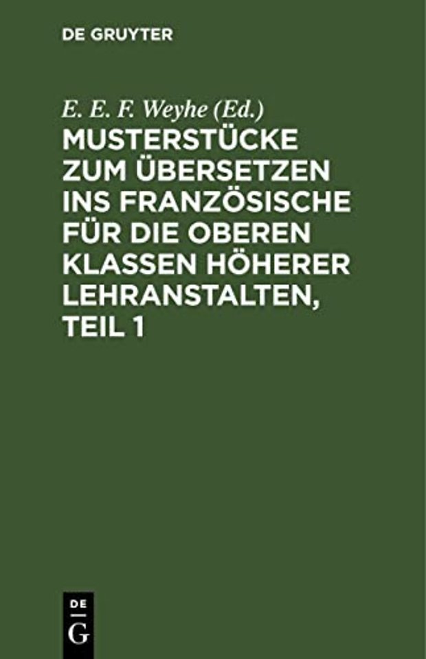 Musterstücke zum Übersetzen ins Französische für die oberen Klassen höherer Lehranstalten, Teil 1