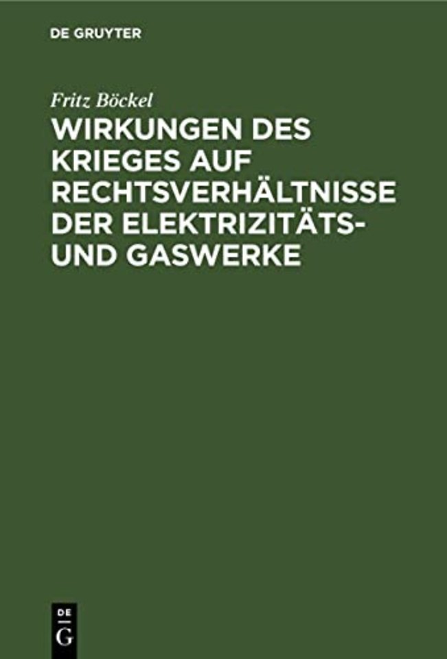 Wirkungen des Krieges auf Rechtsverhältnisse der Elektrizitäts– und Gaswerke