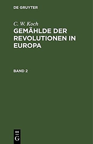 C. W. Koch: Gemählde der Revolutionen in Europa. Band 2