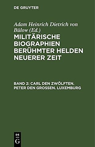 Carl den Zwölften. Peter den Groβen. Luxemburg