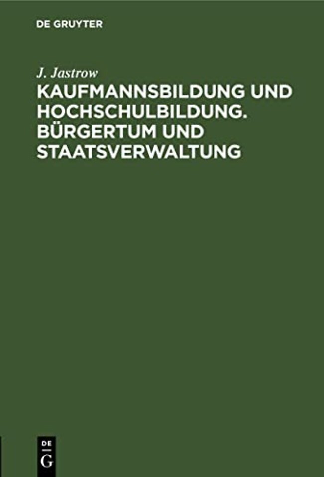 Kaufmannsbildung Und Hochschulbildung. Burgertum Und Staatsverwaltung