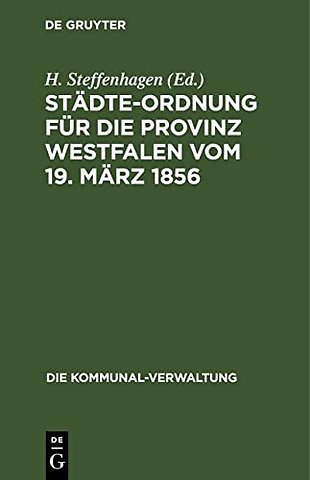 Städte–Ordnung für die Provinz Westfalen vom 19. – mit den durch die neuere Gesetzgebung bedingten Abänderungen