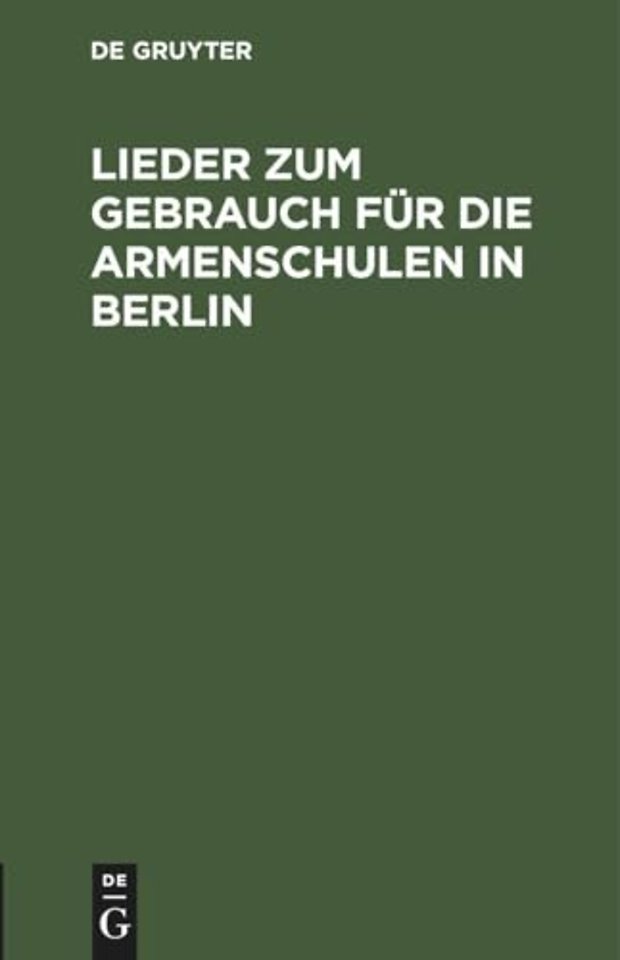 Lieder Zum Gebrauch Fur Die Armenschulen in Berlin