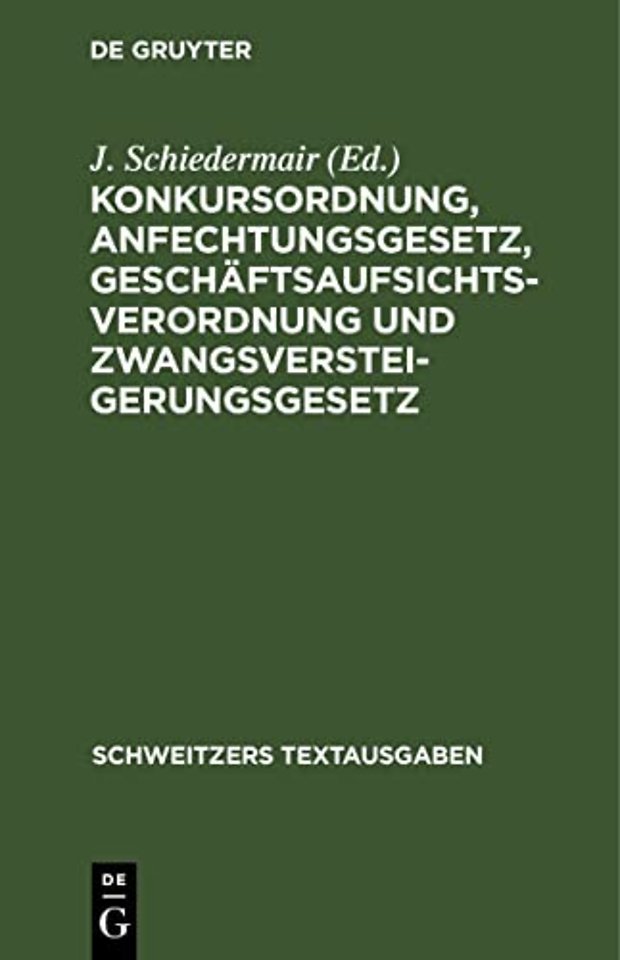 Konkursordnung, Anfechtungsgesetz, Geschaftsaufsichtsverordnung Und Zwangsversteigerungsgesetz
