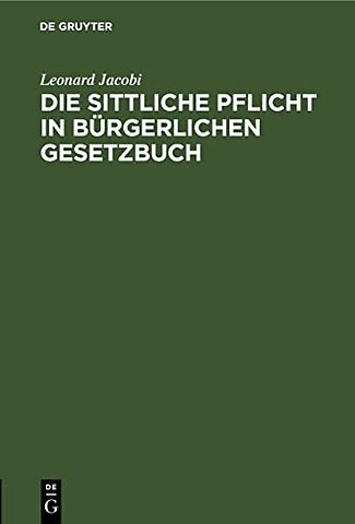 Die Sittliche Pflicht in Burgerlichen Gesetzbuch