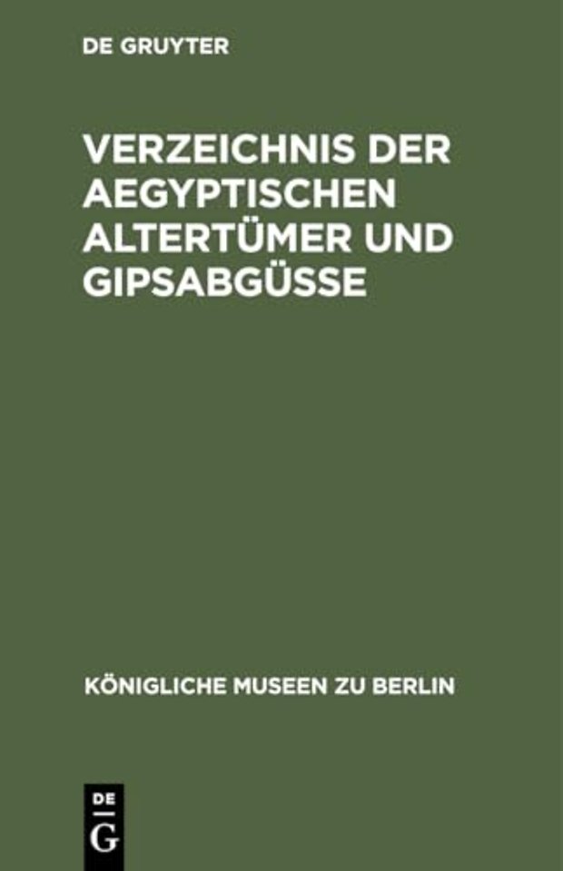 Verzeichnis Der Aegyptischen Altertumer Und Gipsabgusse