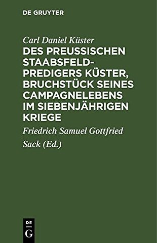 Des Preuβischen Staabsfeldpredigers Küster, Bruchstück seines Campagnelebens im siebenjährigen Kriege