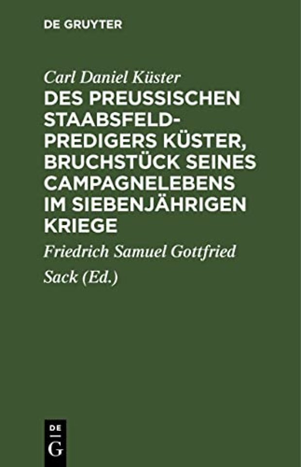 Des Preußischen Staabsfeldpredigers Kuster, Bruchstuck Seines Campagnelebens Im Siebenjahrigen Kriege