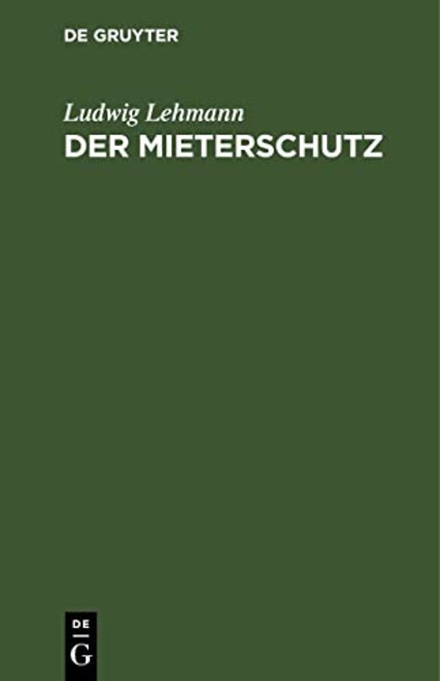 Der Mieterschutz – Sammlung der Verordnungen nabst den preuβischen und bayerischen Vollzugsvorschrifte