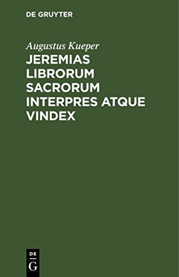Jeremias Librorum Sacrorum Interpres Atque Vindex