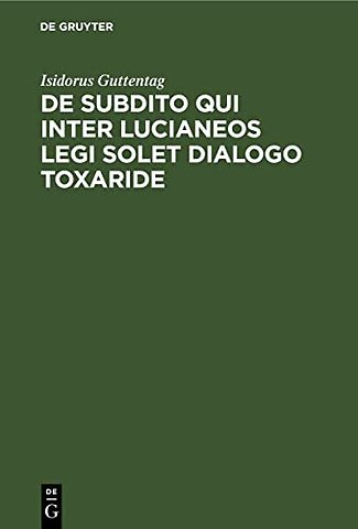 De subdito qui inter Lucianeos legi solet dialogo Toxaride