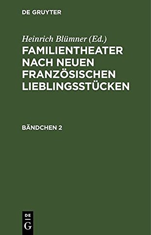 Familientheater Nach Neuen Franzosischen Lieblingsstucken. Bandchen 2