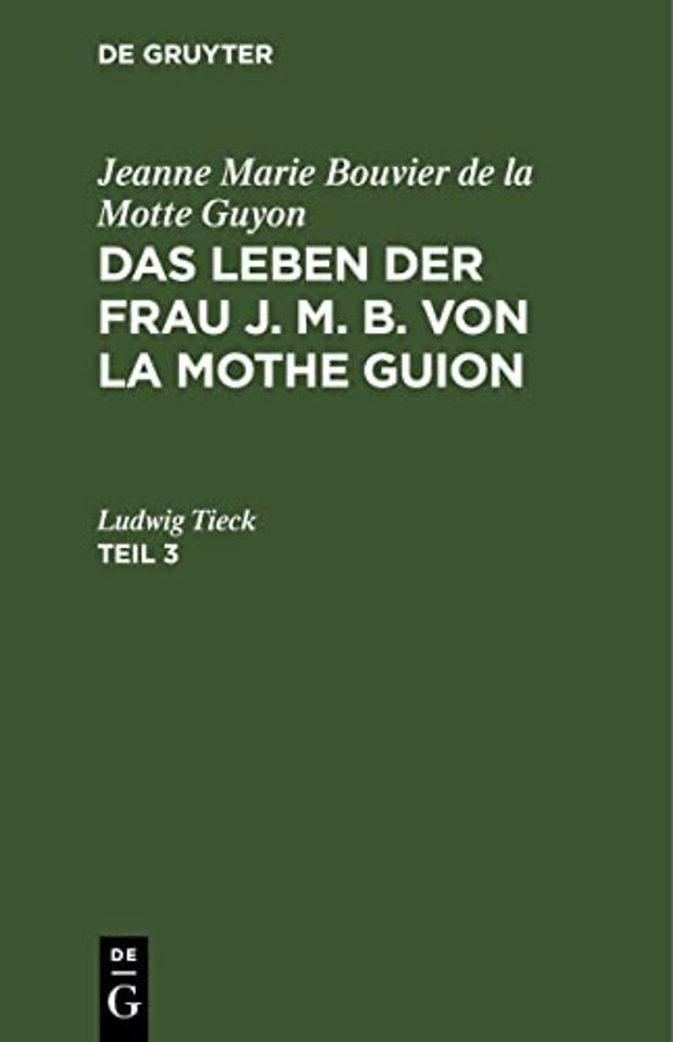Jeanne Marie Bouvier de la Motte Guyon: Das Leben der Frau J. M. B. von la Mothe Guion. Teil 3