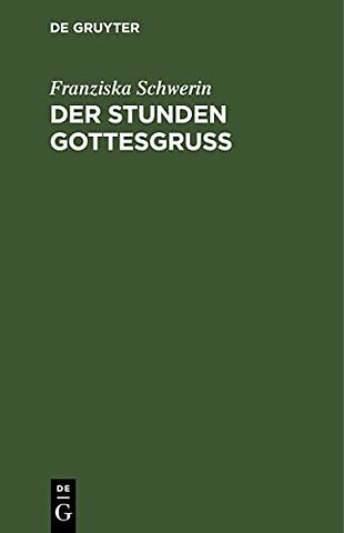 Der Stunden Gottesgruβ – Eine Apotheose des Lebens