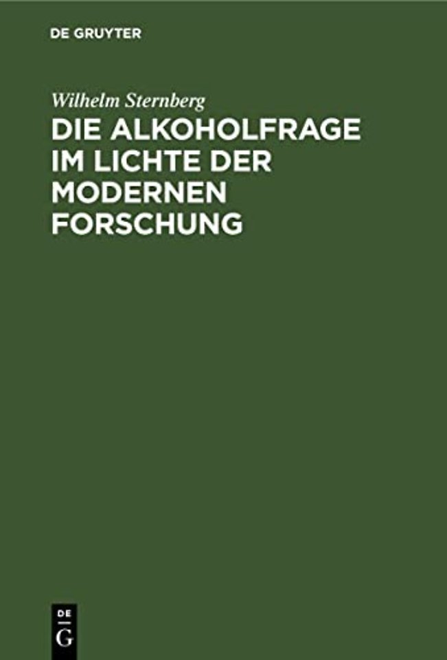 Die Alkoholfrage im Lichte der modernen Forschun – Kritisches und Antikritisches