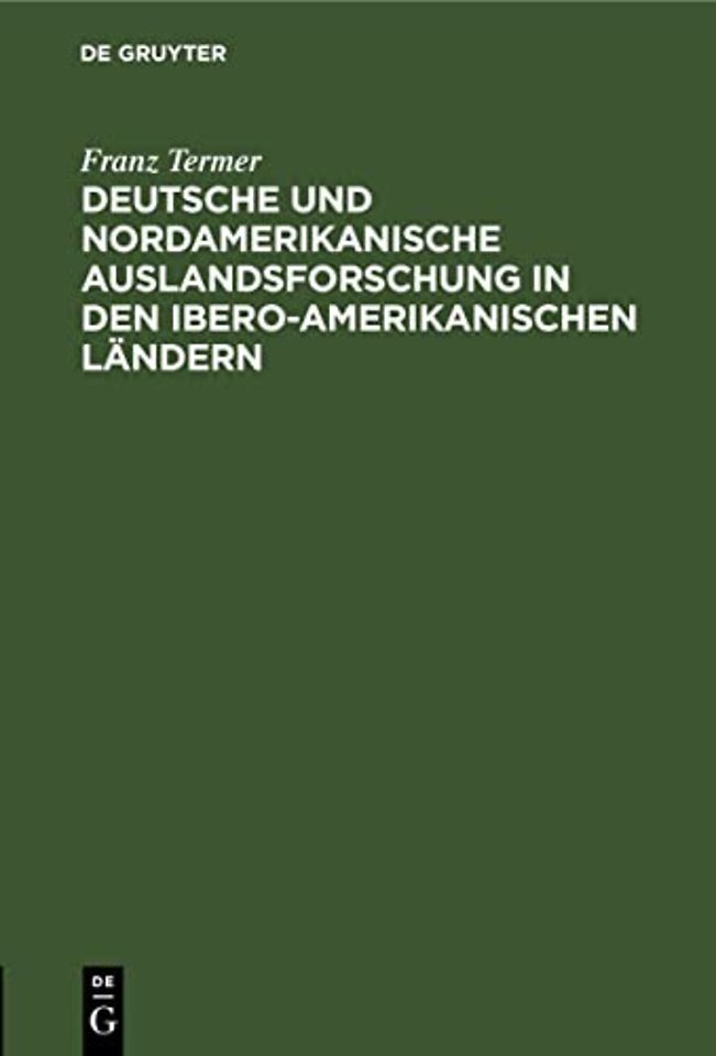 Deutsche Und Nordamerikanische Auslandsforschung in Den Ibero-Amerikanischen Landern