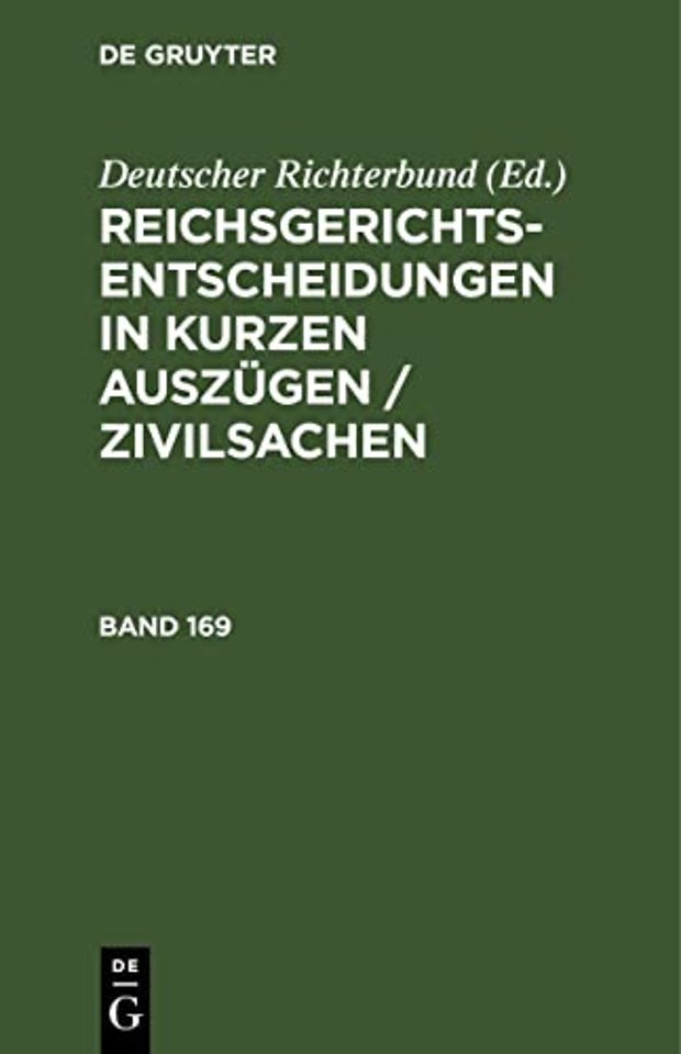 Reichsgerichts-Entscheidungen in Kurzen Auszugen / Zivilsachen. Band 169