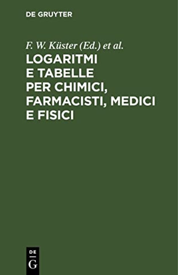 Logaritmi e tabelle per chimici, farmacisti, medici e fisici