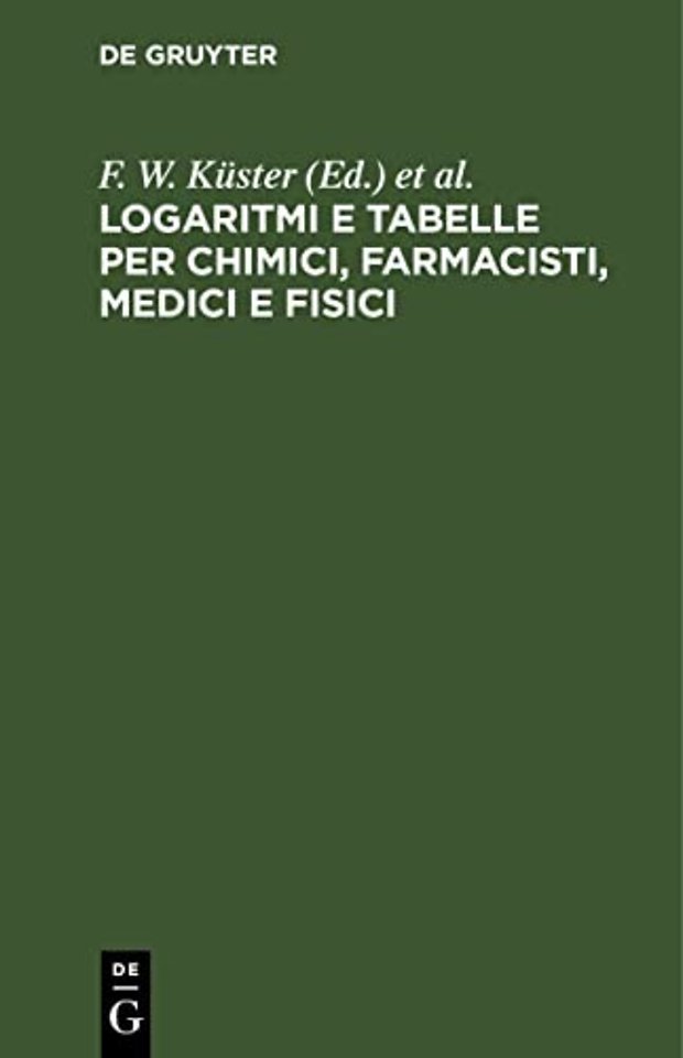 Logaritmi e tabelle per chimici, farmacisti, medici e fisici