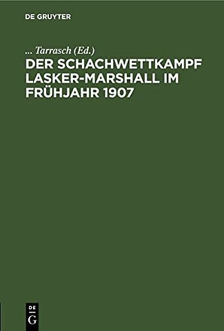 Der Schachwettkampf Lasker–Marshall im Frühjahr 1907