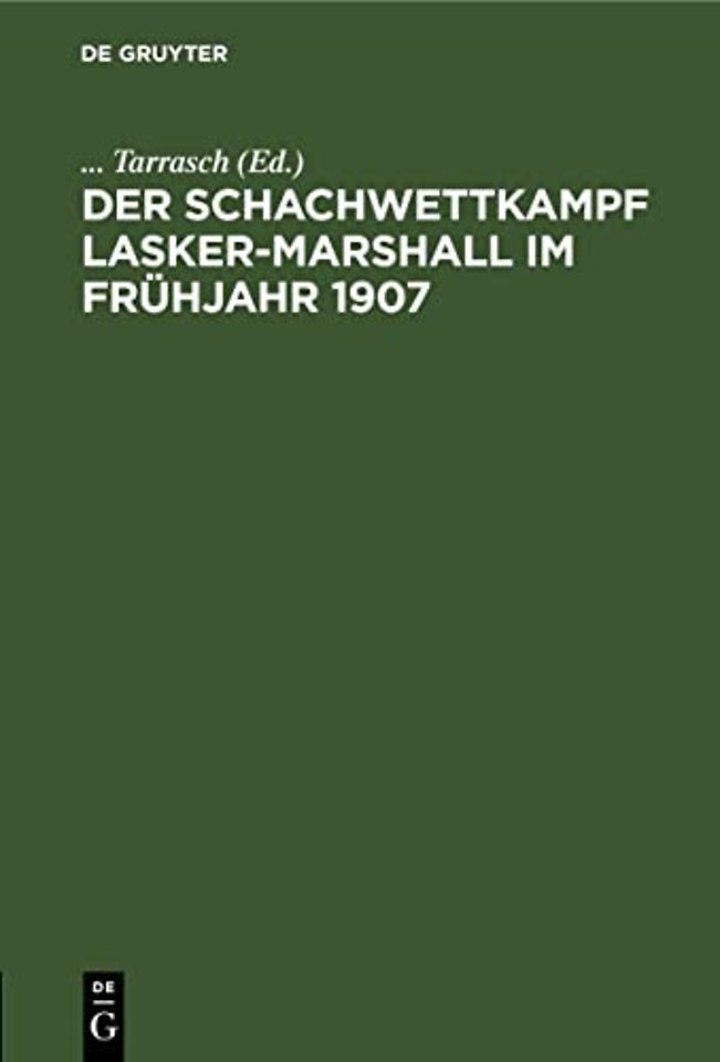 Der Schachwettkampf Lasker–Marshall im Frühjahr 1907